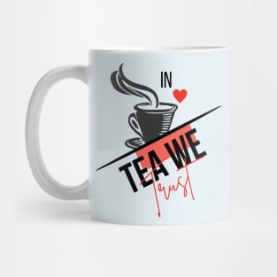 in tea we trust Mug